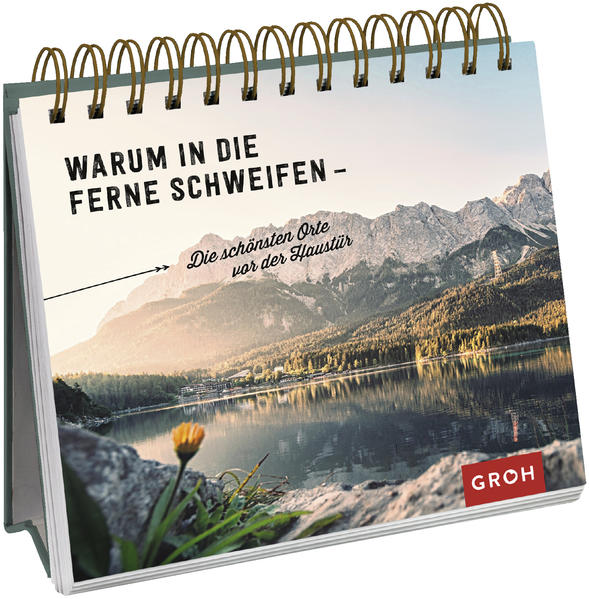 Warum in die Ferne schweifen - Die schönsten Orte vor der Haustür