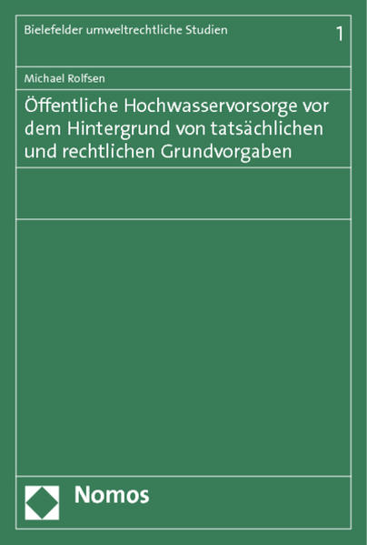 Öffentliche Hochwasservorsorge vor dem Hintergrund von tatsächlichen und rechtlichen Grundvorgaben