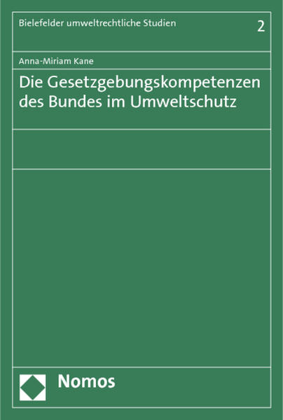 Die Gesetzgebungskompetenzen des Bundes im Umweltschutz