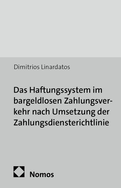 Das Haftungssystem im bargeldlosen Zahlungsverkehr nach Umsetzung der Zahlungsdiensterichtlinie
