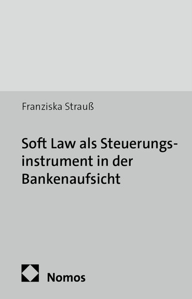 Soft Law als Steuerungsinstrument in der Bankenaufsicht