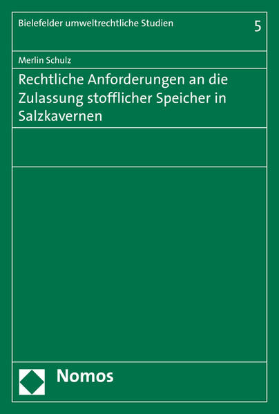 Rechtliche Anforderungen an die Zulassung stofflicher Speicher in Salzkavernen