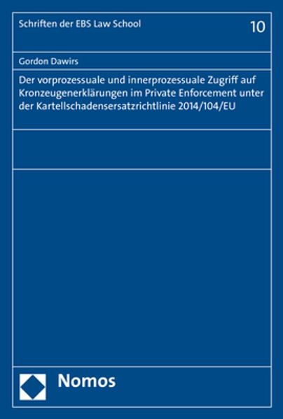 Der vorprozessuale und innerprozessuale Zugriff auf Kronzeugenerklärungen im Private Enforcement unter der Kartellschadensersatzrichtlinie 2014/104/EU