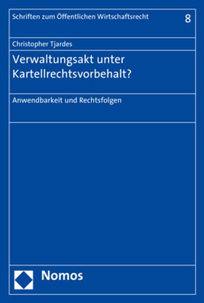 Verwaltungsakt unter Kartellrechtsvorbehalt?