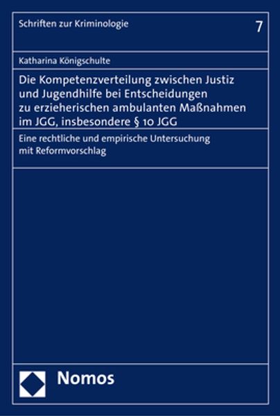 Die Kompetenzverteilung zwischen Justiz und Jugendhilfe bei Entscheidungen zu erzieherischen ambulanten Maßnahmen im JGG, insbesondere § 10 JGG