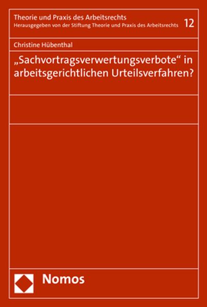 "Sachvortragsverwertungsverbote" in arbeitsgerichtlichen Urteilsverfahren?