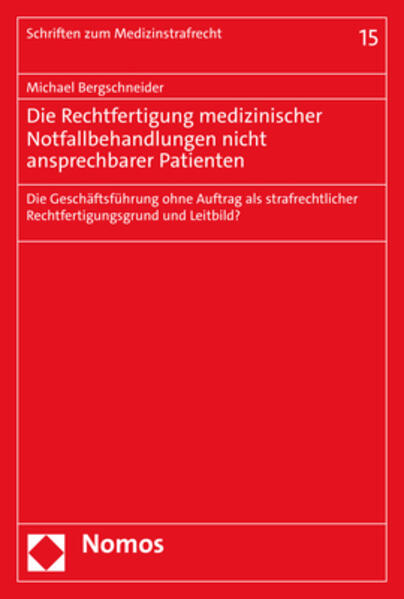 Die Rechtfertigung medizinischer Notfallbehandlungen nicht ansprechbarer Patienten