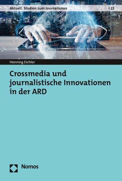 Crossmedia und journalistische Innovationen in der ARD