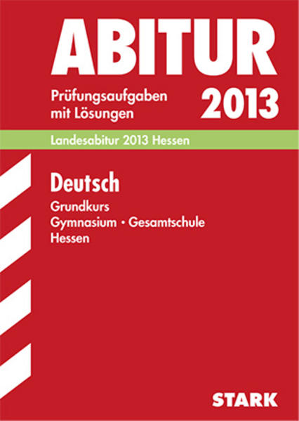 Abitur-Prüfungsaufgaben Gymnasium Hessen / Deutsch Grundkurs Landesabitur 2013