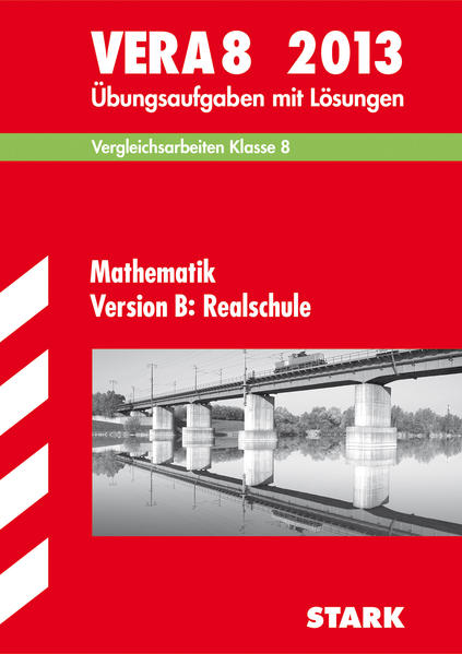 Vergleichsarbeiten VERA 8. Klasse / VERA 8 Mathematik Version B: Realschule 2013