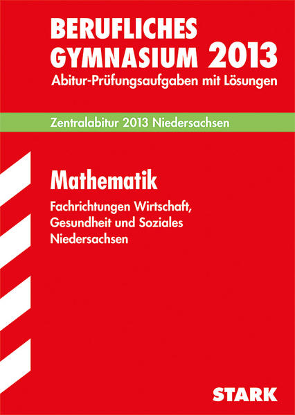 Abitur-Prüfungsaufgaben Fachgymnasium Niedersachsen / Mathematik Zentralabitur 2013