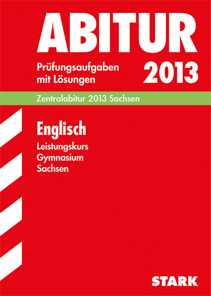Abitur-Prüfungsaufgaben Gymnasium Sachsen. Mit Lösungen / Englisch Leistungskurs Zentralabitur 2013