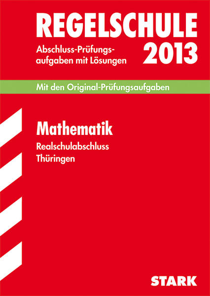 Abschluss-Prüfungsaufgaben Regelschule Thüringen / Realschulabschluss Mathematik 2013