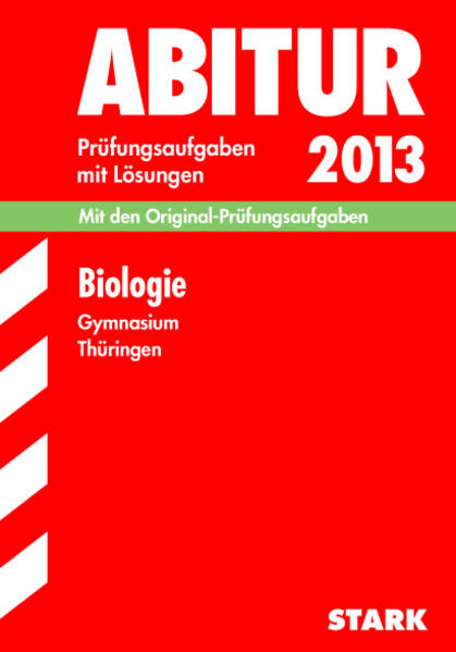 Abitur-Prüfungsaufgaben Gymnasium Thüringen. Aufgabensammlung mit Lösungen / Biologie 2012