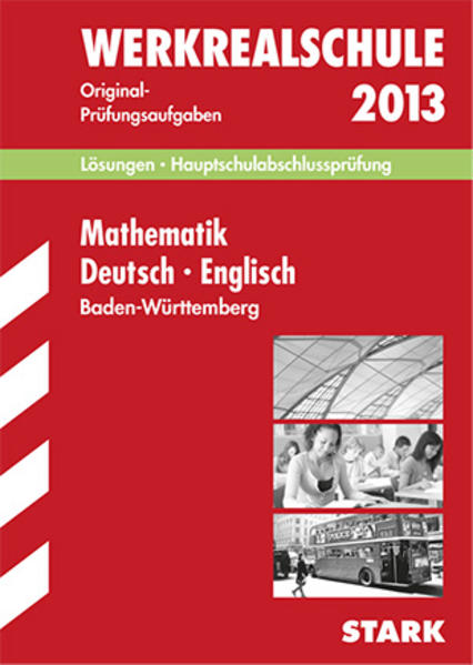 Abschluss-Prüfungsaufgaben Hauptschule Baden-Württemberg / Lösungen Sammelband Werkrealschule Mathematik · Deutsch · Englisch 2013