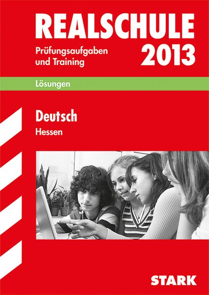 Abschluss-Prüfungsaufgaben Realschule Hessen / Lösungen zu Deutsch 2013