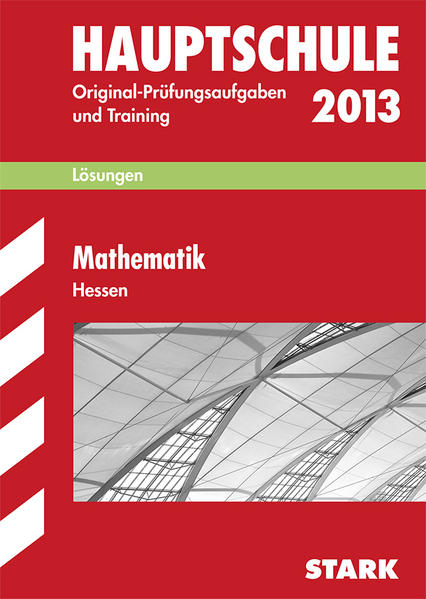 Abschluss-Prüfungsaufgaben Hauptschule Hessen / Lösungen Mathematik 2013