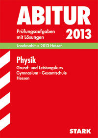 Abitur-Prüfungsaufgaben Gymnasium Hessen / Physik Grund- und Leistungskurs, Landesabitur 2013 Hessen