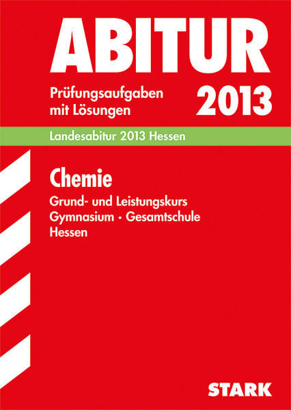 Abitur-Prüfungsaufgaben Gymnasium Hessen / Chemie Grund- und Leistungskurs Landesabitur 2013