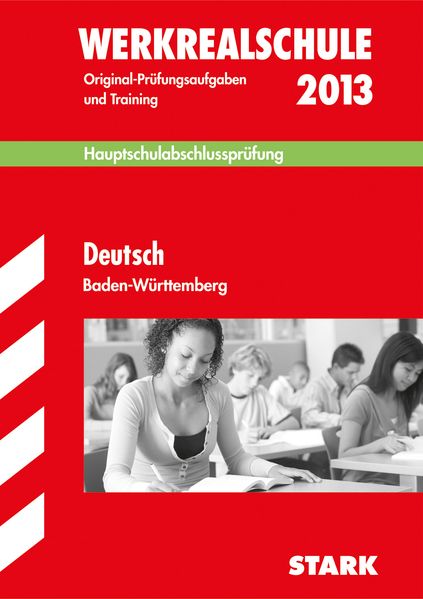 Abschluss-Prüfungsaufgaben Hauptschule Baden-Württemberg / Werkrealschule Deutsch 2013