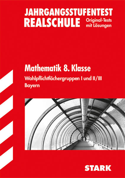 Bayerischer Mathematik-Test / Jahrgangsstufentest 8. Klasse Realschule,  Wahlpflichtfächergruppen I und II / III