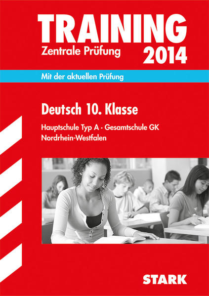 Training Abschlussprüfung Hauptschule Nordrhein-Westfalen / Zentrale Prüfung Deutsch 10. Klasse 2014