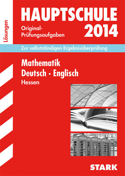 Abschluss-Prüfungsaufgaben Hauptschule Hessen / Lösungen zu Sammelband Mathematik · Deutsch · Englisch 2014