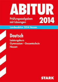 Abitur-Prüfungsaufgaben Gymnasium Hessen / Landesabitur Deutsch Leistungskurs 2014