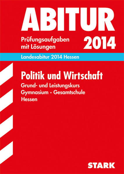 Abitur-Prüfungsaufgaben Gymnasium Hessen / Landesabitur Politik und Wirtschaft Grund- und Leistungskurs 2014