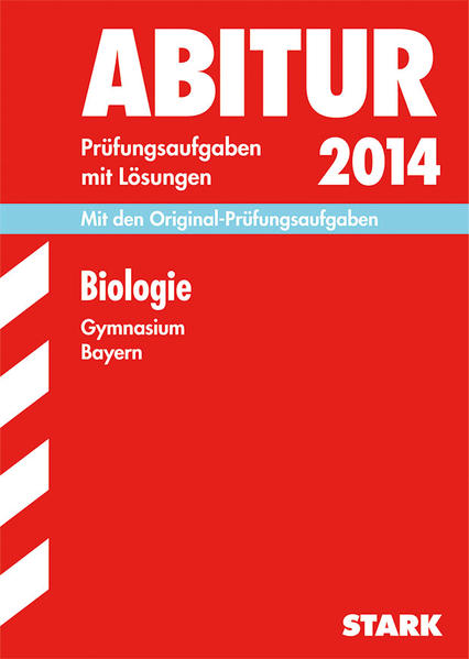 Abitur-Prüfungsaufgaben Gymnasium Bayern. Mit Lösungen / Biologie 2014