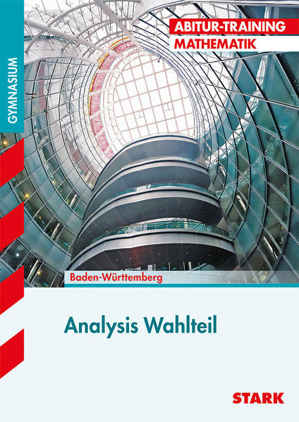 STARK Abitur-Training - Analysis Wahlteil - BaWü 2018