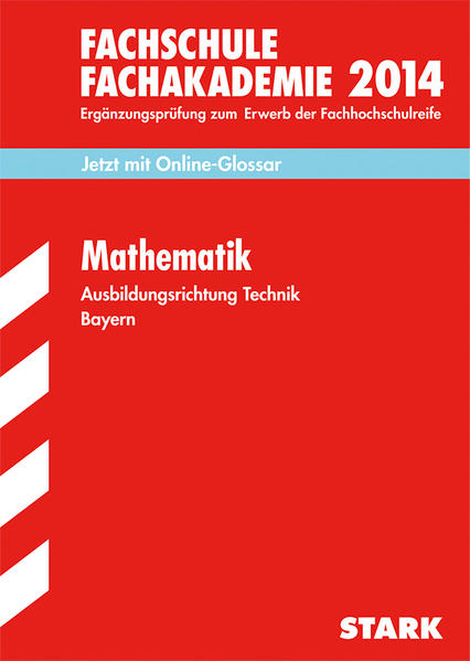 Fachschule /Fachakademie Bayern / Mathematik 2014 Ausbildungsrichtung Technik