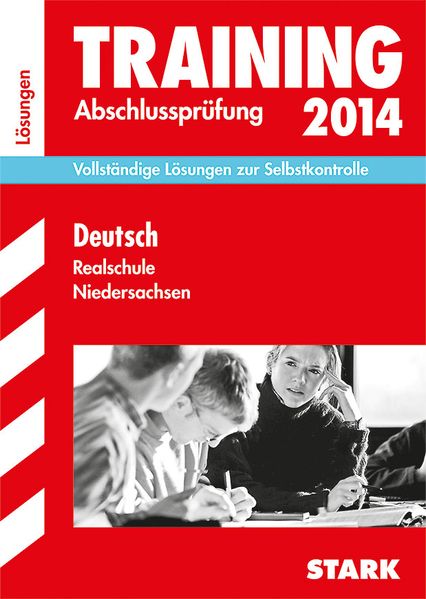 Abschluss-Prüfungsaufgaben Realschule Niedersachsen / Lösungsheft zu Deutsch 2014