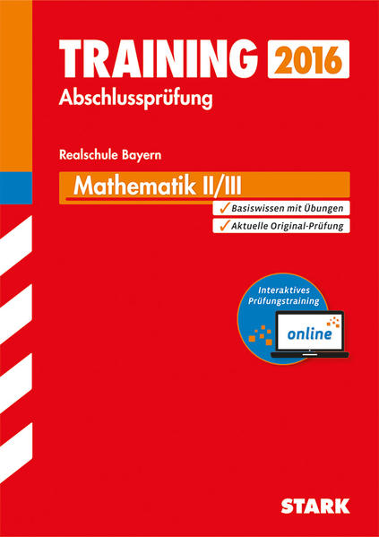Training Abschlussprüfung Realschule Bayern - Mathematik II/III inkl. Online-Prüfungstraining
