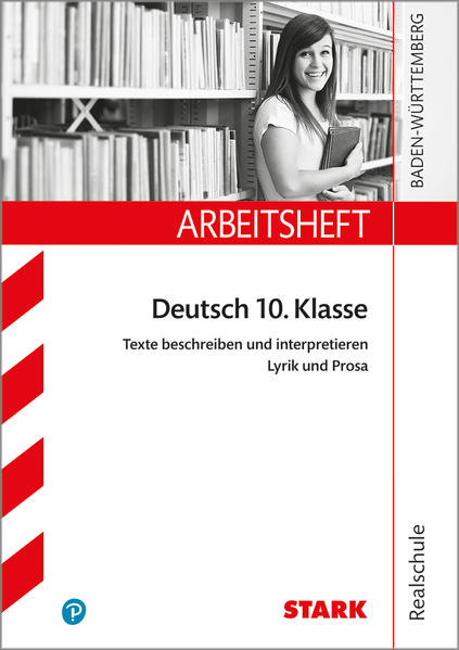 STARK Arbeitsheft Realschule - Deutsch - BaWü - Texte beschreiben und interpretieren: Lyrik und Prosa