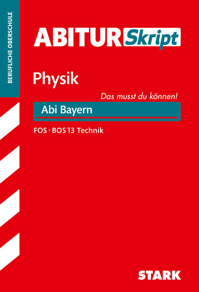 STARK Physik T 13. Klasse - AbiturSkript FOS/BOS Bayern