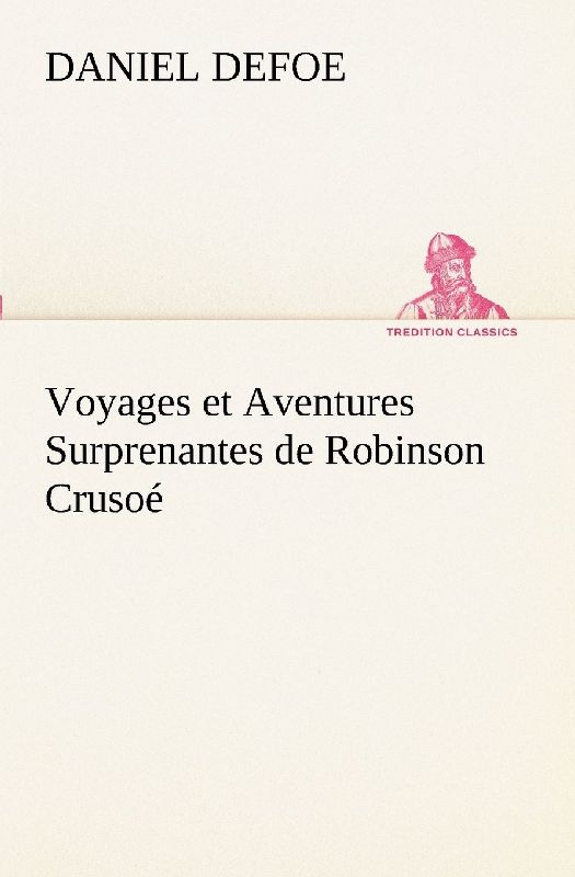 Voyages et Aventures Surprenantes de Robinson Crusoé