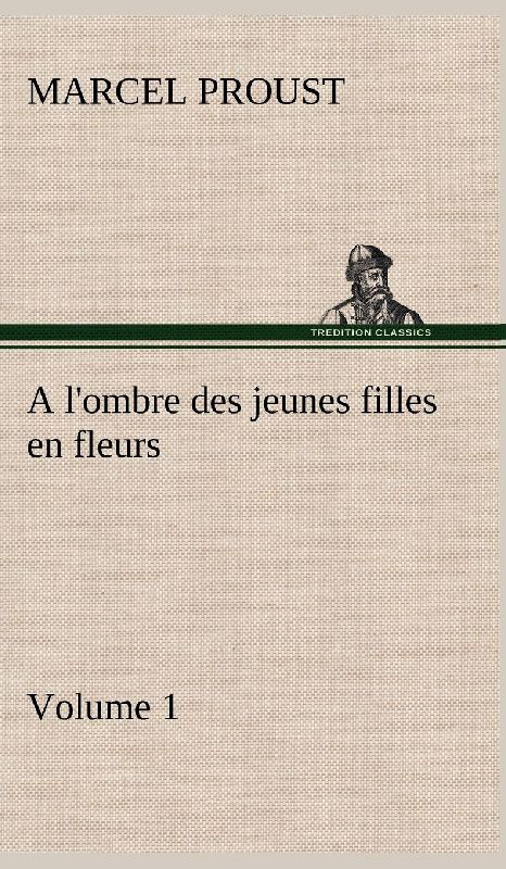 A l'ombre des jeunes filles en fleurs - Volume 1