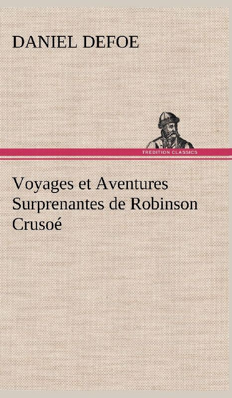 Voyages et Aventures Surprenantes de Robinson Crusoé