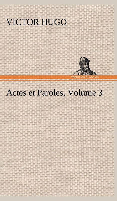 Actes et Paroles, Volume 3