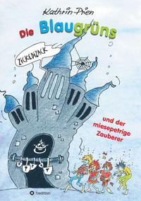 Die Blaugrüns und der miesepetrige Zauberer