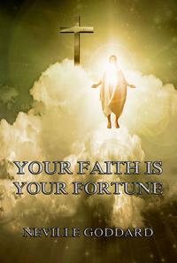Your Faith Is Your Fortune