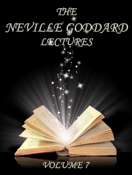 The Neville Goddard Lectures, Volume 7
