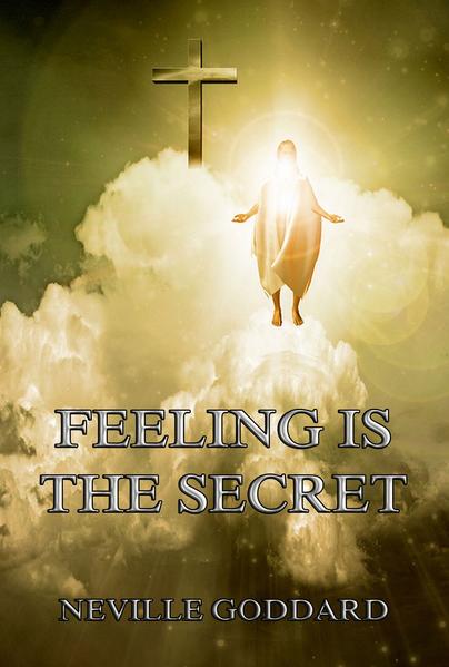 Feeling Is The Secret