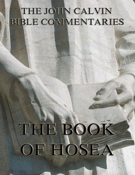 John Calvin's Commentaries On The Book Of Hosea
