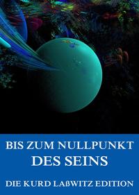 Bis zum Nullpunkt des Seins
