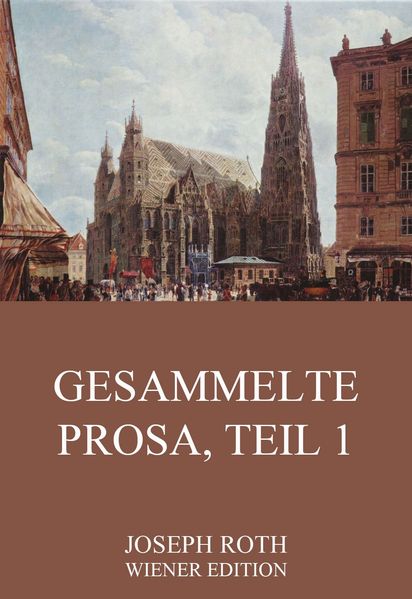 Gesammelte Prosa, Teil 1