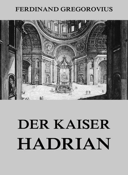 Der Kaiser Hadrian (Erweiterte Ausgabe)