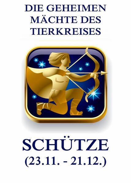 Die geheimen Mächte des Tierkreises - Der Schütze