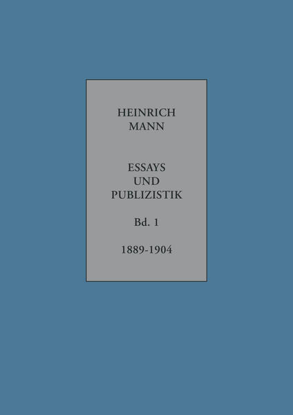 Heinrich Mann. Essays und Publizistik. Kritische Gesamtausgabe in zehn Bänden